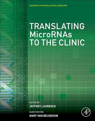 Translating Micrornas to the Clinic by Laurence, Jeffrey