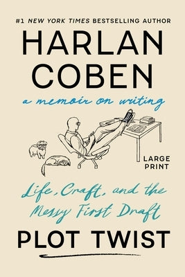 Plot Twist: Life, Craft, and the Messy First Draft: A Memoir about Writing by Coben, Harlan