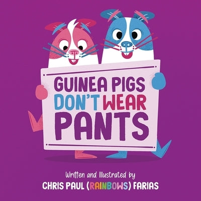 Guinea Pigs Don't Wear Pants by Farias, Chris Paul