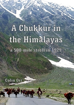 A Chukkur in the Himalayas by Orr, Colin