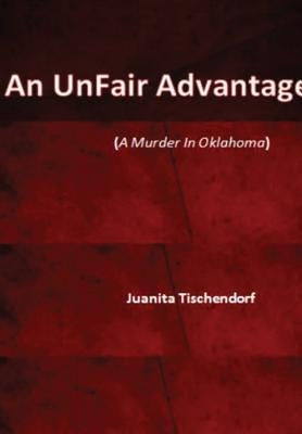 An Unfair Advantage by Tischendorf, Juanita