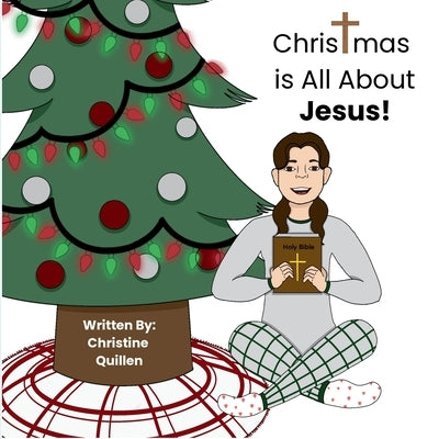 Christmas is All About Jesus!: Keeping Christ at the Center of Christmas by Quillen, Christine