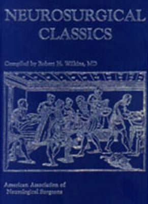 Neurosurgical Classics by Wilkins, Robert H.