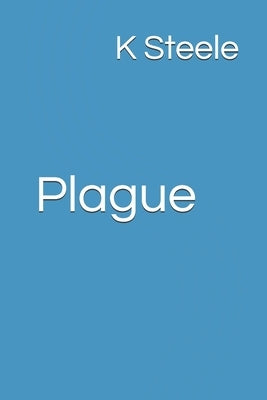 Plague by Steele, K.