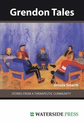 Grendon Tales: Stories from a Therapeutic Community by Smartt, Ursula