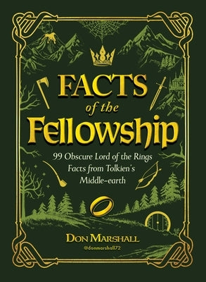 Facts of the Fellowship: 99 Obscure Lord of the Rings Facts from Tolkien's Middle-Earth by Marshall, Don