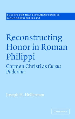 Reconstructing Honor in Roman Philippi by Hellerman, Joseph H.