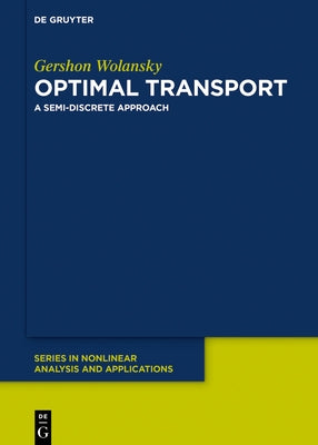 Optimal Transport: A Semi-Discrete Approach by Wolansky, Gershon