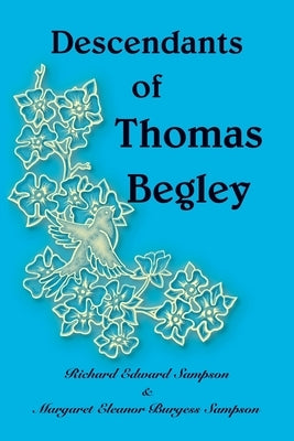 Descendants of Thomas Begley by Sampson, Richard