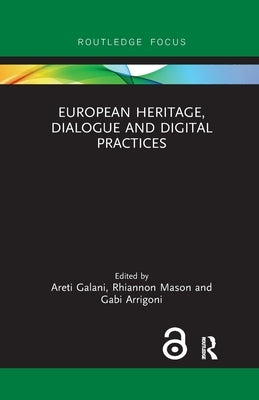 European Heritage, Dialogue and Digital Practices by Galani, Areti