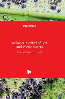 Biological Control of Pest and Vector Insects by Shields, Vonnie D. C.