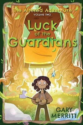 The Altered Adventure: Luck Of The Guardians (Volume Two) by Merritt, Gary
