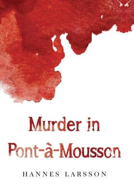 Murder in Pont-à-Mousson by Larsson, Hannes