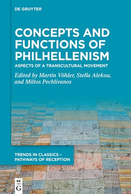 Concepts and Functions of Philhellenism: Aspects of a Transcultural Movement by Vöhler, Martin