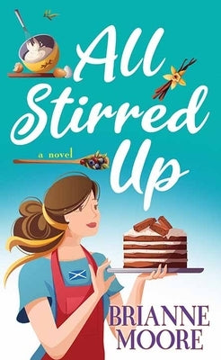 All Stirred Up by Moore, Brianne