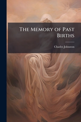 The Memory of Past Births by Johnston, Charles