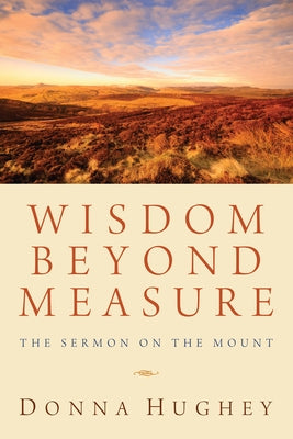 Wisdom Beyond Measure by Hughey, Donna