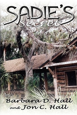 Sadie's Secret: A Real Story by Hall, Barbara D.