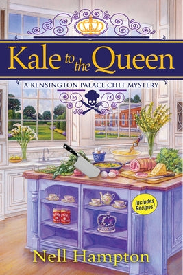 Kale to the Queen: A Kensington Palace Chef Mystery by Hampton, Nell