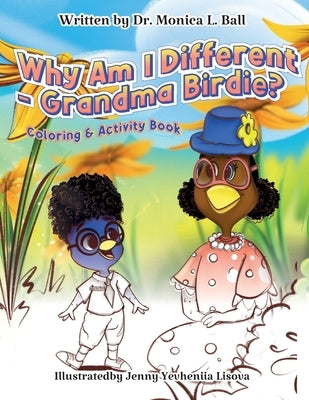 Why Am I Different-Grandma Birdie? Coloring & Activity Book by Ball, Monica L.