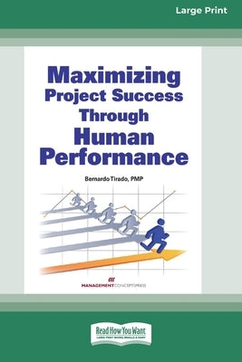 Maximizing Project Success through Human Performance [Large Print 16 Pt Edition] by Tirado, Bernardo