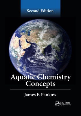 Aquatic Chemistry Concepts, Second Edition by Pankow, James F.