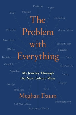 The Problem with Everything: My Journey Through the New Culture Wars by Daum, Meghan
