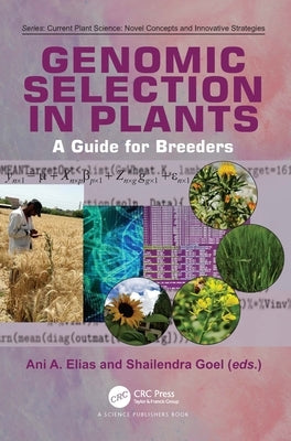 Genomic Selection in Plants: A Guide for Breeders by Elias, Ani A.