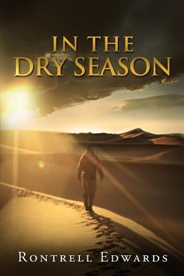 In The Dry Seasons: Surviving Your Desert by Edwards, Rontrell P.