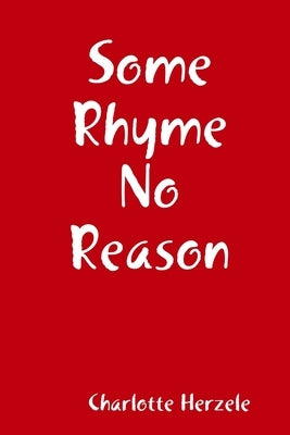 Some Rhyme No Reason by Herzele, Charlotte
