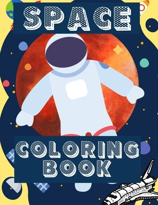 Space Coloring Book: Fantastic Outer Space Coloring with Planets, Aliens, Rockets, Astronauts, Space Ships - Gift for Adults, Teens or Kids by Designs, Drp