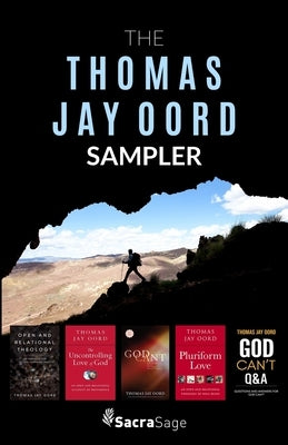 The Thomas Jay Oord Sampler by Oord, Thomas Jay