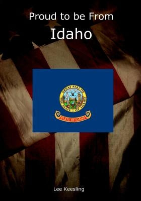 Proud to be From Idaho by Keesling, Lee
