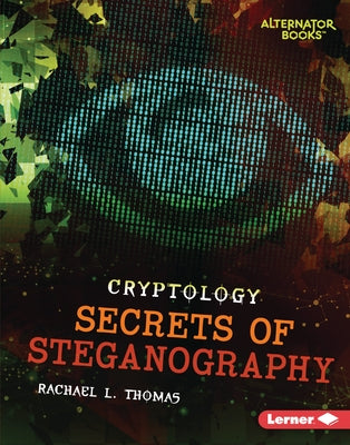 Secrets of Steganography by Thomas, Rachael L.