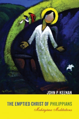 The Emptied Christ of Philippians by Keenan, John P.