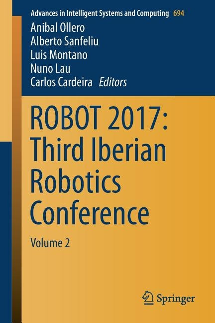 Robot 2017: Third Iberian Robotics Conference: Volume 2 by Ollero, Anibal
