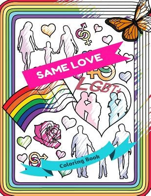 Same Love Lgbt+ Coloring Book: Adult Colouring Fun, Stress Relief Relaxation and Escape by Publishing, Aryla