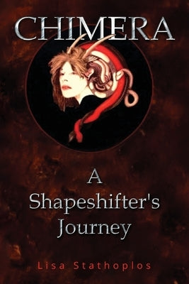 Chimera: A Shapeshifter's Journey by Stathoplos, Lisa