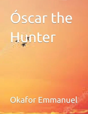 Óscar the Hunter by Emmanuel, Okafor