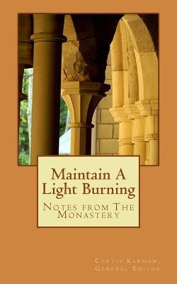 Maintain A Light Burning: Notes From The Monastery by Karnow, Curtis