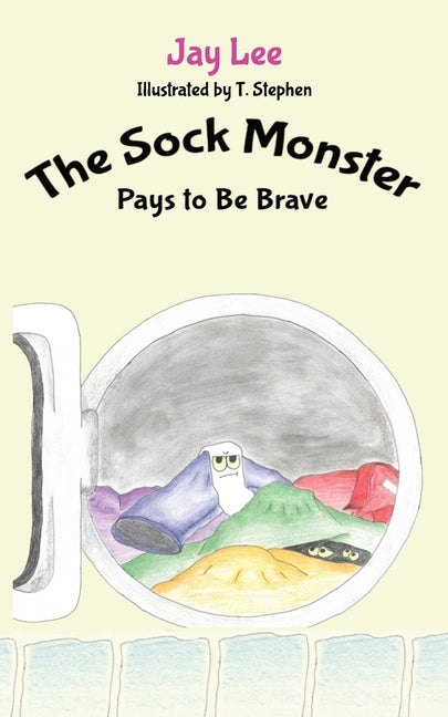 The Sock Monster: Pays to Be Brave by Lee, Jay