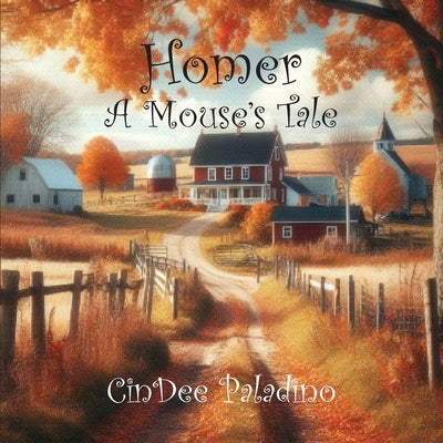 Homer: A Mouse's Tale by Paladino, Cindee