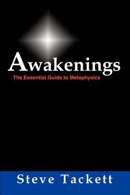 Awakenings: The Essential Guide to Metaphysics by Tackett, Steve