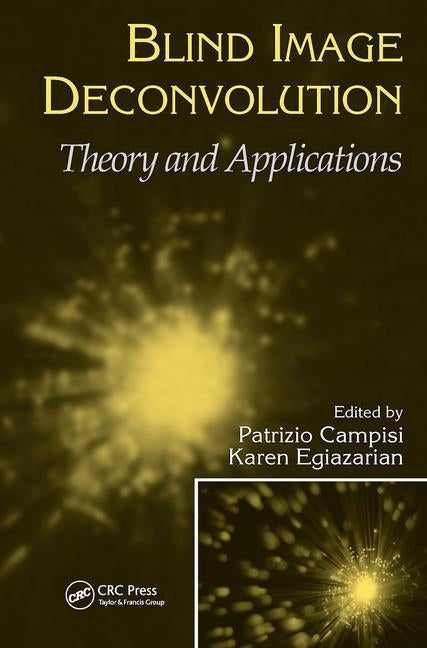 Blind Image Deconvolution: Theory and Applications by Campisi, Patrizio