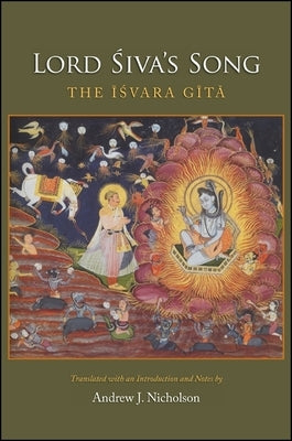 Lord Siva's Song: The Isvara Gita by Nicholson, Andrew J.