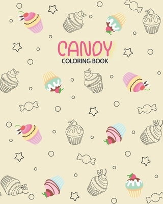 Candy Coloring book: Coloring has been so yummy! Delicious Desserts Candy, Cupcakes, Ice cream, Donuts, Fruit, Food - 100 Pag - 8x10inches by Lamai, Sirirat