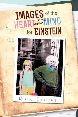 Images of the Heart and Mind for Einstein by Brooks, Doug