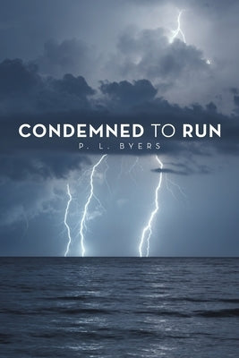 Condemned to Run by Byers, P. L.