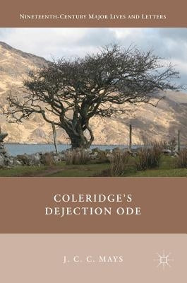 Coleridge's Dejection Ode by Mays, J. C. C.