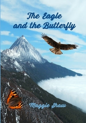 The Eagle and The Butterfly by Shaw, Maggie
